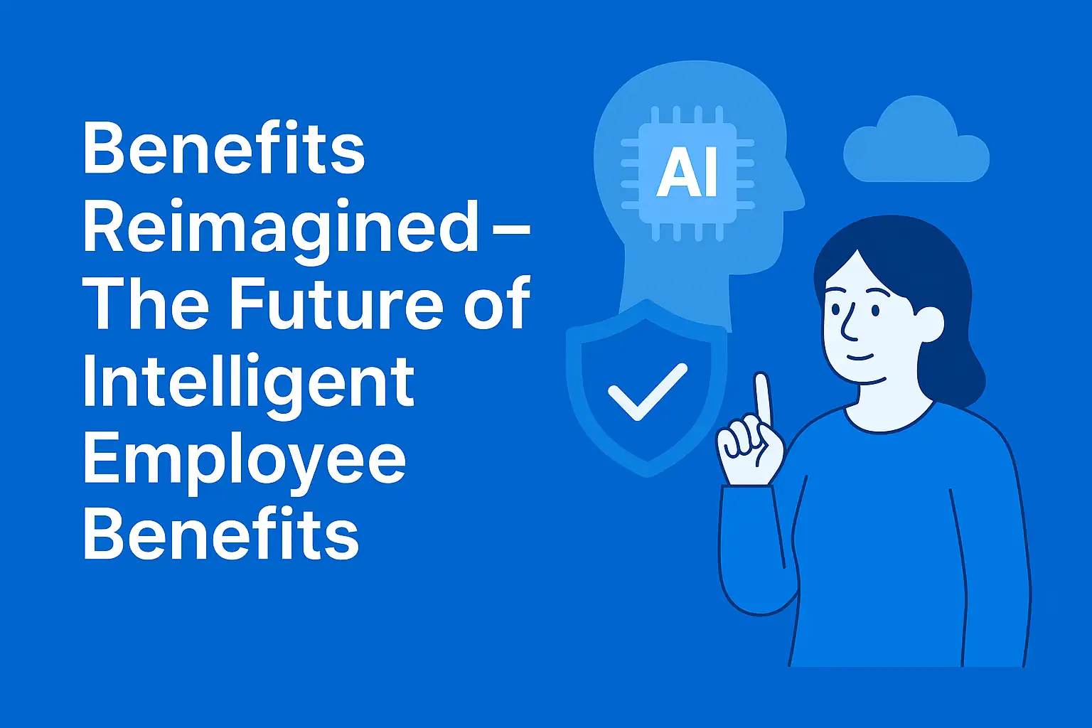 Benefits Reimagined – The Future of Intelligent Employee Benefits