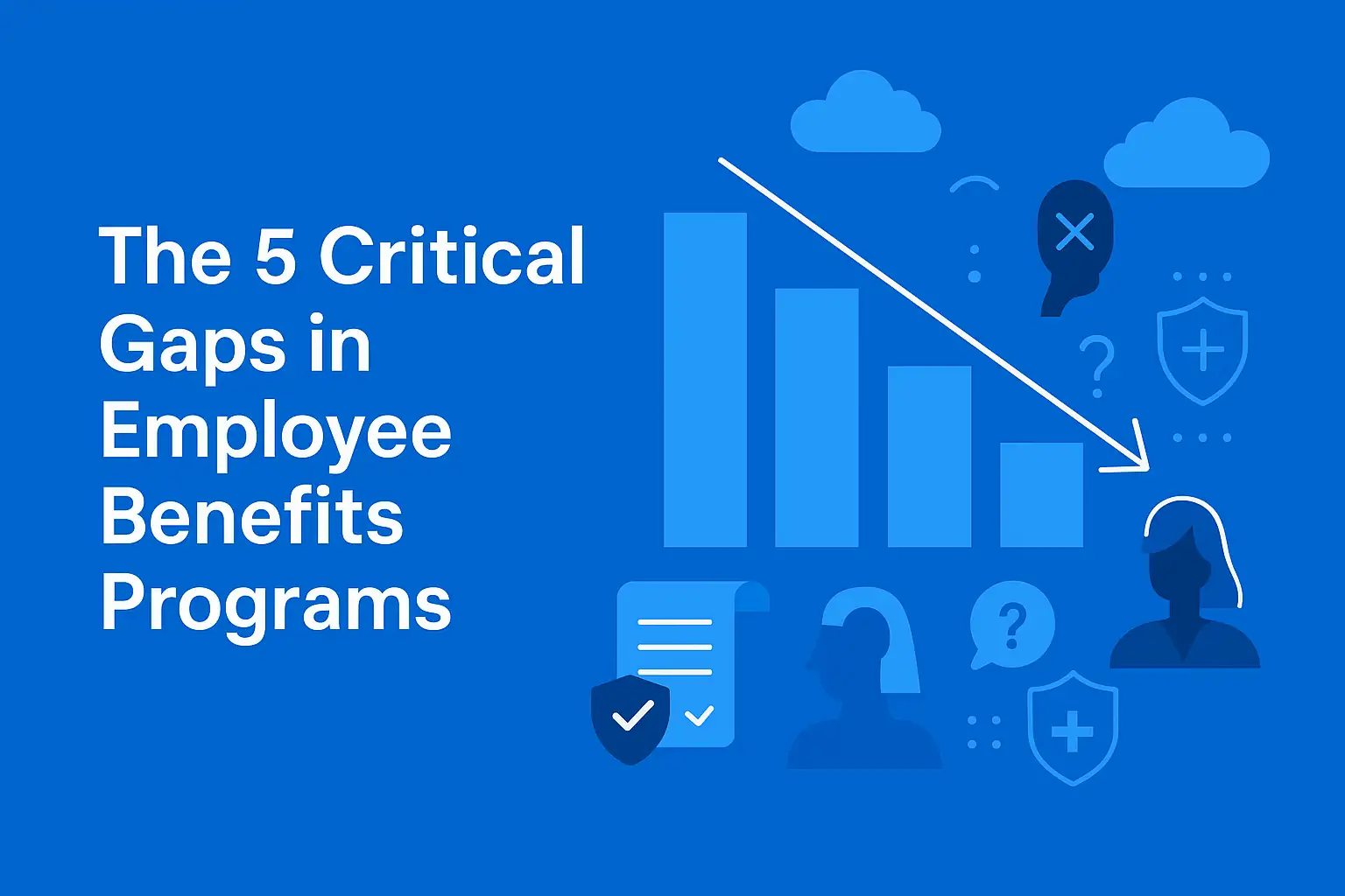 The 5 Critical Gaps in Employee Benefits Programs