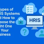 A graphic featuring the text 5 Types of HRIS Systems and How to Choose the Right One for Your Business, with icons like a checklist, lock, cloud, and more surrounding a monitor labeled HRIS—perfect for exploring top rated HRIS systems.